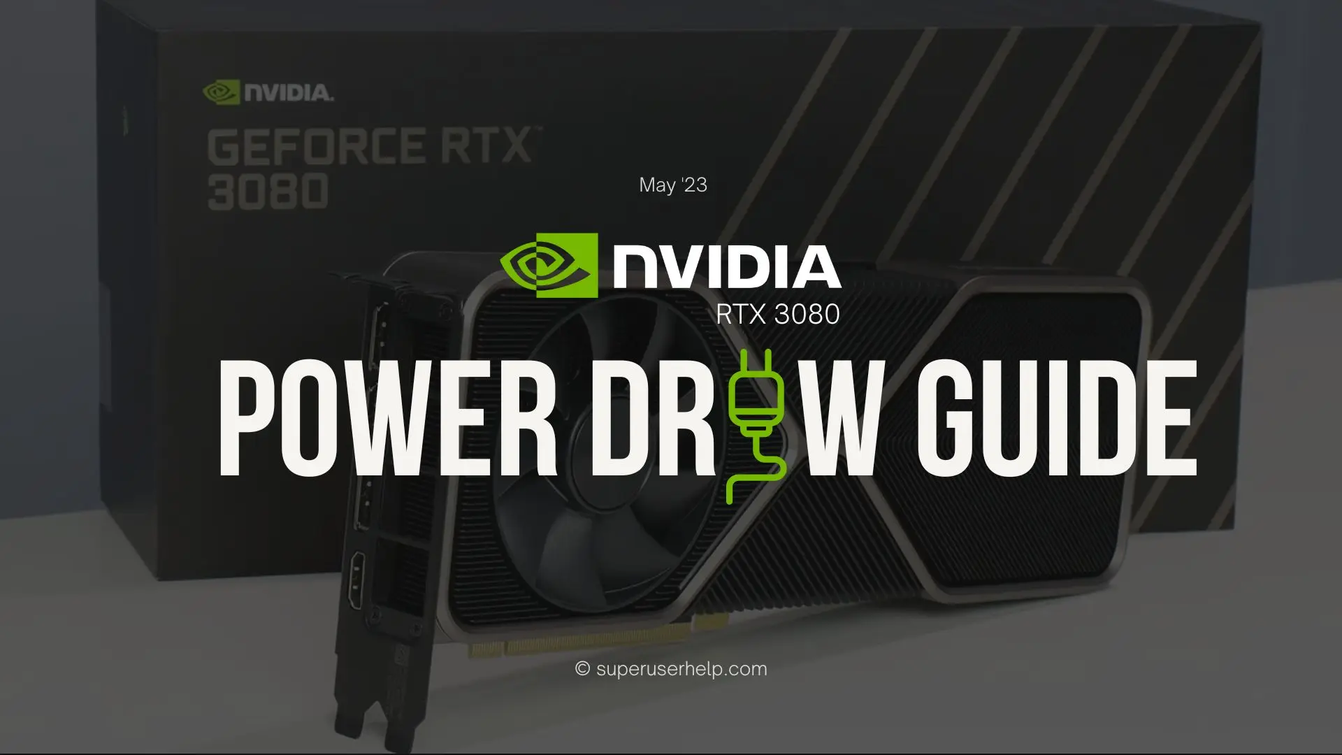 Nvidia GeForce RTX 3080 Power Draw Detailed Guide Super User Help